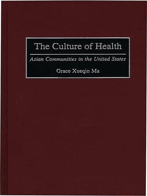 Title details for The Culture of Health by Grace Xueqin Ma - Available